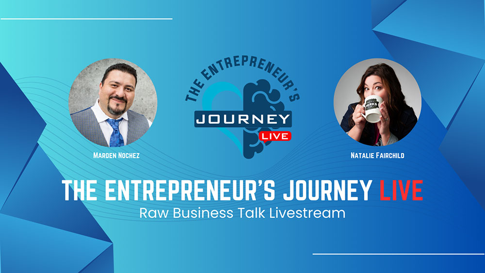 The Entrepreneur's Journey - LIVE podcast with Marden Nochez and Natalie Fairchild